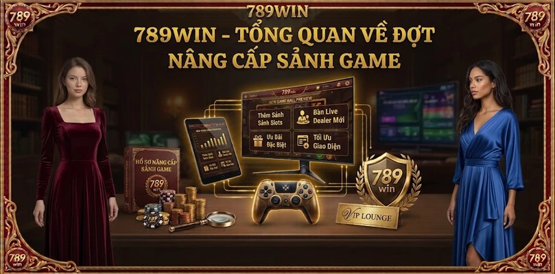 Tổng Quan Về Đợt Nâng Cấp Sảnh Game